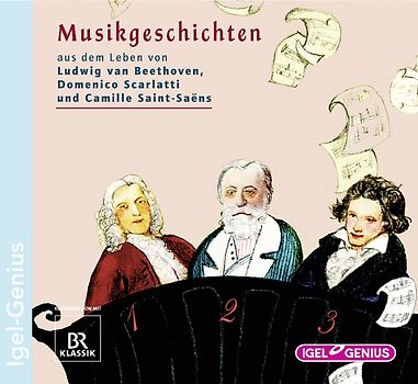 Musikgeschichten. Aus dem Leben von Ludwig van Beethoven, Domenico Scarlatti und Camille Saint-Saent