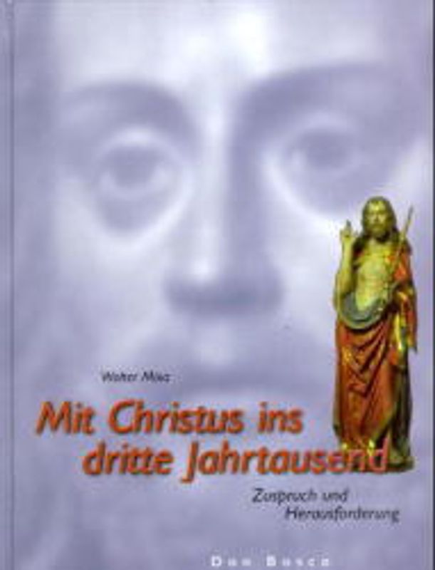 Mit Christus ins dritte Jahrtausend. Zuspruch und Herausforderung