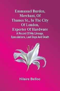 Emmanuel Burden, Merchant, Of Thames St., In The City Of London, Exporter Of Hardware