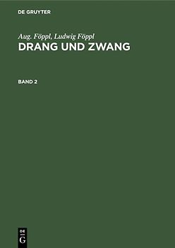Aug. Föppl; Ludwig Föppl: Drang und Zwang / Aug. Föppl; Ludwig Föppl: Drang und Zwang. Band 2