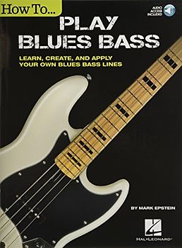 Mark Epstein: How To Play Blues Bass - Learn, Create And Apply Your Own Blues Bass Lines