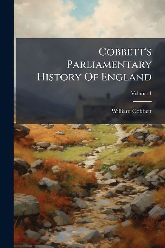 Cobbett's Parliamentary History Of England