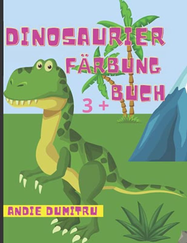Dinosaurier-Malbuch: Tolle Seiten mit Dinosauriern zum Ausmalen / Tolles Geschenk für Jungen oder Mädchen / Ab 3 Jahren