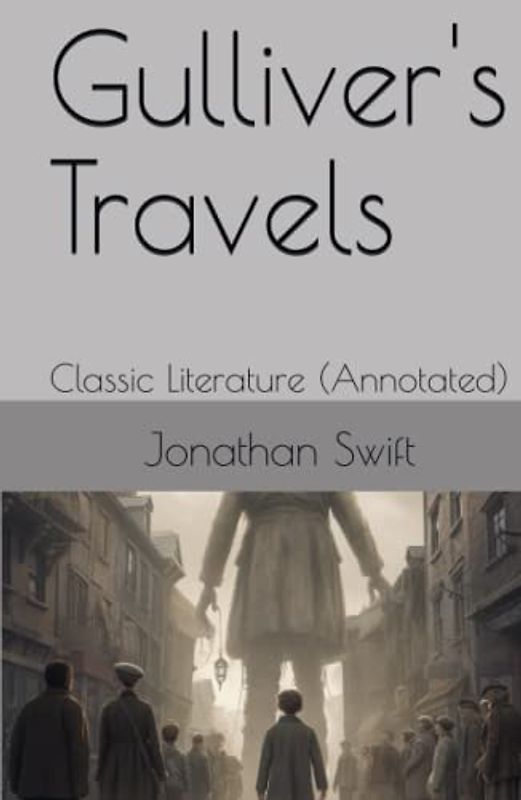 Gulliver's Travels: Classic Literature (Annotated)