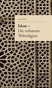 Islam – Die verkannte Weltreligion