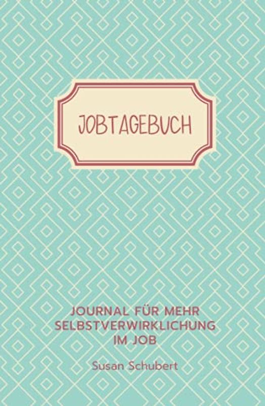 Jobtagebuch - Arbeitsbuch & Journal für 6 Wochen Jobsafari: Entdecke, was dich in deinem Job wirklich beschäftigt und was davon zu dir passt
