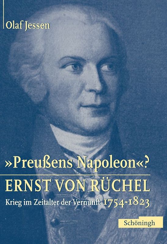 'Preussens Napoleon?' Ernst von Rüchel 1754-1823