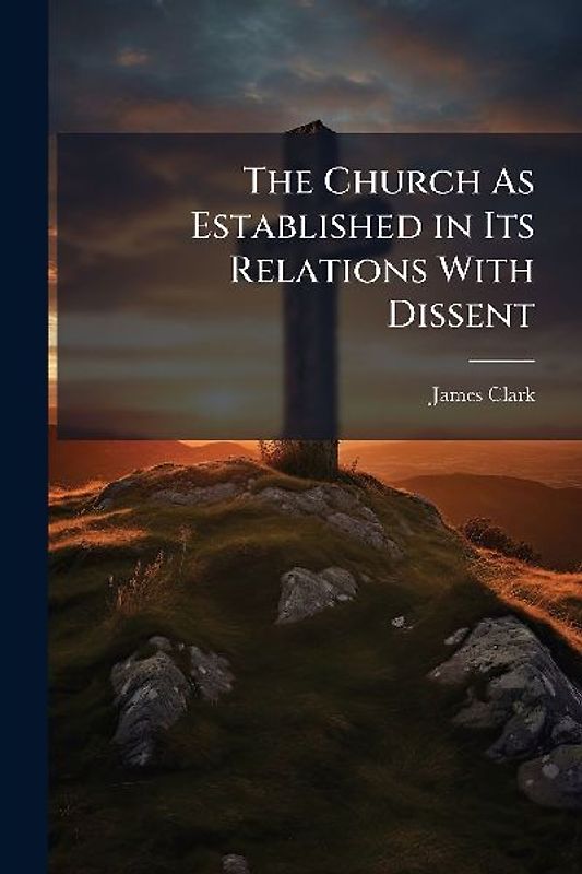 The Church As Established in Its Relations With Dissent