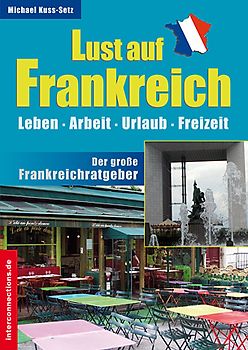 Lust auf Frankreich - Leben, Urlaub, Arbeit, Freizeit