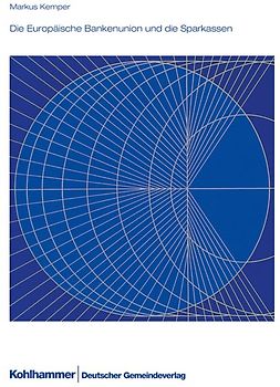 Die Europäische Bankenunion und die Sparkassen