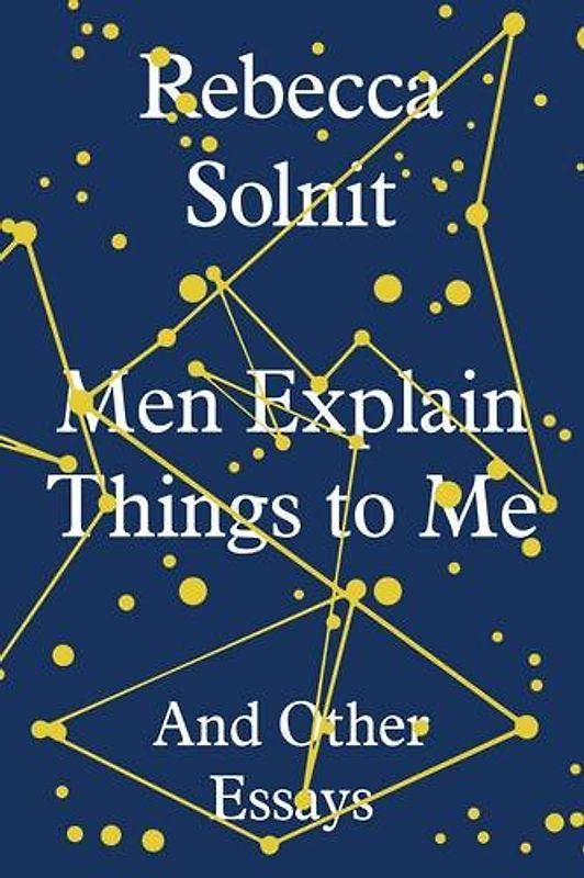 Men Explain Things to Me - Solnit, Rebecca