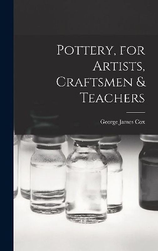 Pottery, for Artists, Craftsmen & Teachers