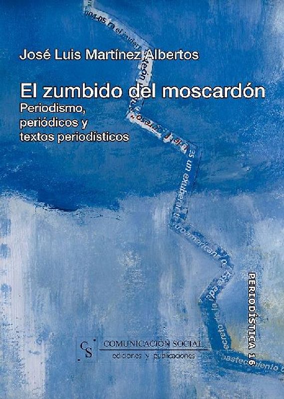 El zumbido del moscardón : periodismo, periódicos y textos periodísticos