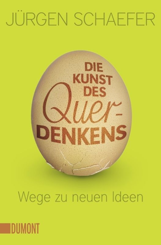 Die Kunst des Querdenkens. Wege zu neuen Ideen