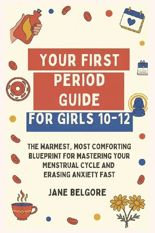 Your First Period Guide for Girls 10-12