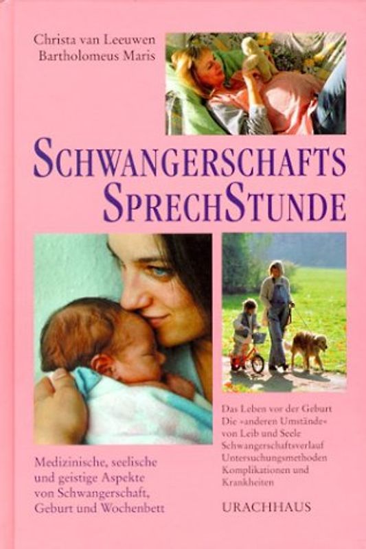 Schwangerschaftssprechstunde. Medizinische, seelische und geistige Aspekte von Schwangerschaft, Geburt und Wochenbett
