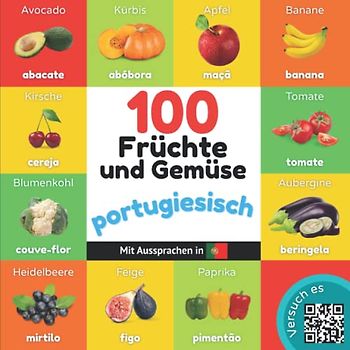 100 Früchte und Gemüse auf portugiesisch: Zweisprachiges Bilderbuch für Kinder: deutsch / portugiesisch mit Aussprachen