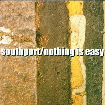 Southport - Nothing Is Easy