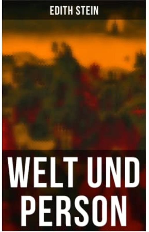 Welt und Person: Die weltanschauliche Bedeutung der Phänomenologie, Husserls Phänomenologie, Gegensatz zwischen Husserl und Scheler, Natur und Übernatur in Goethes Faust...