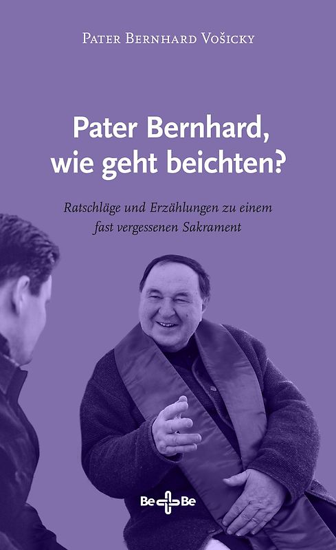 Pater Bernhard, wie geht beichten?