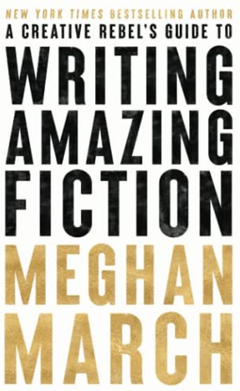 A Creative Rebel's Guide to Writing Amazing Fiction