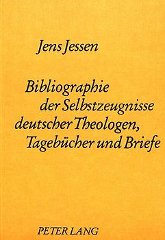 Bibliographie der Selbstzeugnisse deutscher Theologen- Tagebücher und Briefe