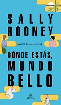 Dónde estás, mundo bello: La nueva novela de la aclamada autora de «Gente normal» (Literatura Random House, Band 101101)