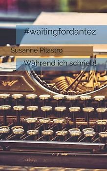 #waitingfordantez: Während ich schrieb!