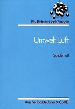 Umwelt Luft. Materialsammlung für den Wahlunterricht, Wahlpflichtunterricht.... Schülerheft