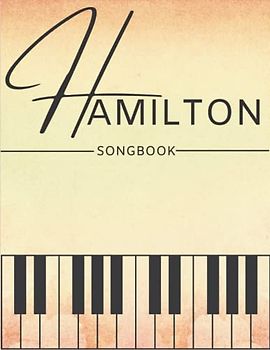 Hamilton Songbook: A Collection of 9 Songs For Easy Piano