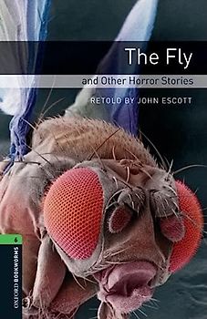 Oxford Bookworms Library / 10. Schuljahr, Stufe 3 - The Fly and Other Horror Stories
