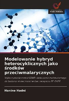 Modelowanie hybryd heterocyklicznych jako ¿rodków przeciwmalarycznych