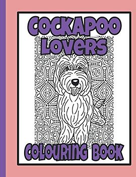 Cockapoo Lovers Colouring Book: Cockapoo gifts for cockapoo owners (Designer Dogs Colouring Books by Trevlora)
