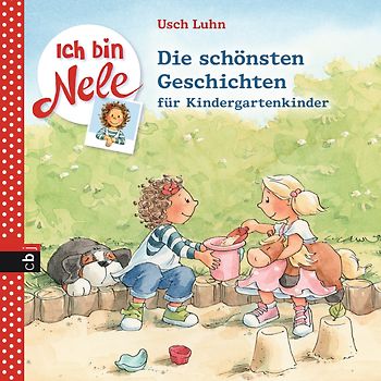 Ich bin Nele - Die schönsten Geschichten für Kindergartenkinder