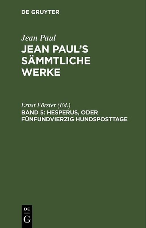 Jean Paul: Jean Paul’s Sämmtliche Werke / Hesperus, oder Fünfundvierzig Hundsposttage