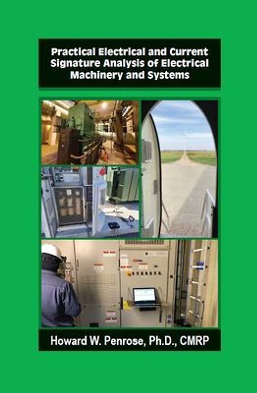 Practical Electrical and Current Signature Analysis of Electrical Machinery and Systems
