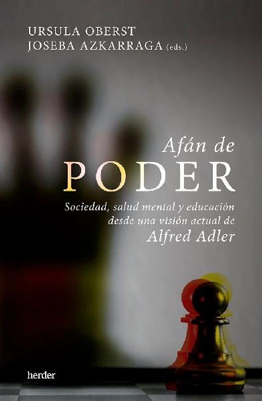 Afán de poder : sociedad, salud mental y educación desde una visión actual de Alfred Adler