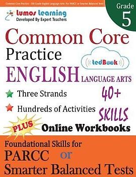 Common Core Practice - 5th Grade English Language Arts: Workbooks to Prepare for the PARCC or Smarter Balanced Test