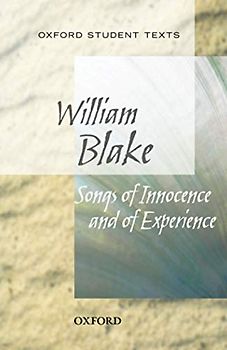 Oxford Student Texts: Songs of Innocence and Experience
