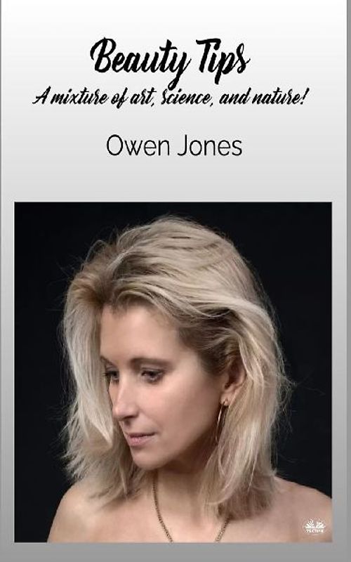 Beauty Tips - A Mixture Of Art, Science, And Nature!