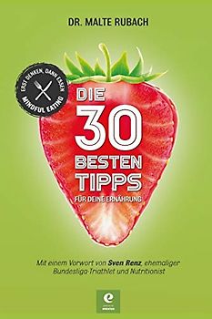 DIE 30 BESTEN TIPPS FÜR DEINE ERNÄHRUNG: ERST DENKEN, DANN ESSEN - MINDFUL EATING