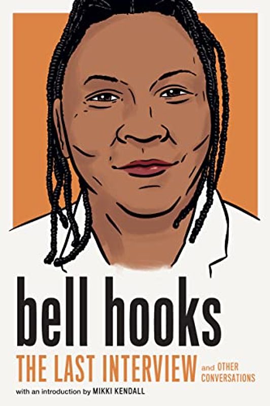 bell hooks: The Last Interview: and Other Conversations (The Last Interview Series)