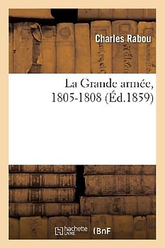 La Grande Armée. 1805-1808
