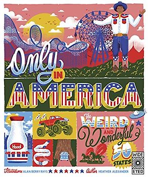 Only in America: The Weird and Wonderful 50 States (The 50 States, Band 12)