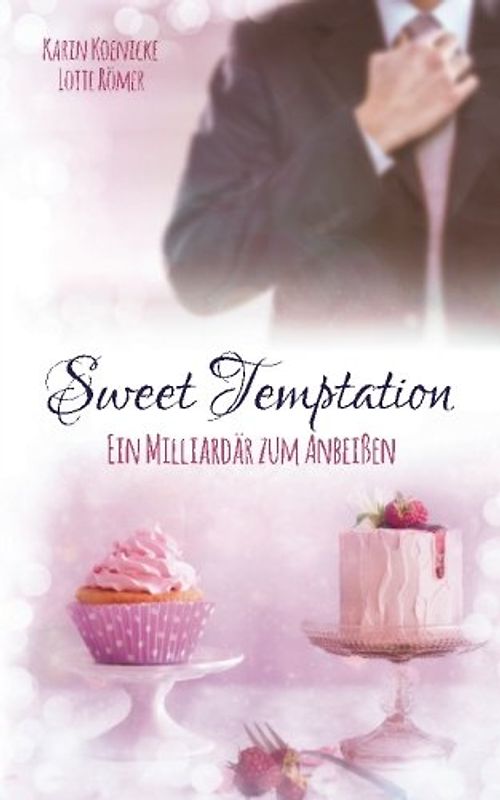 Sweet Temptation - Ein Milliardär zum Anbeißen