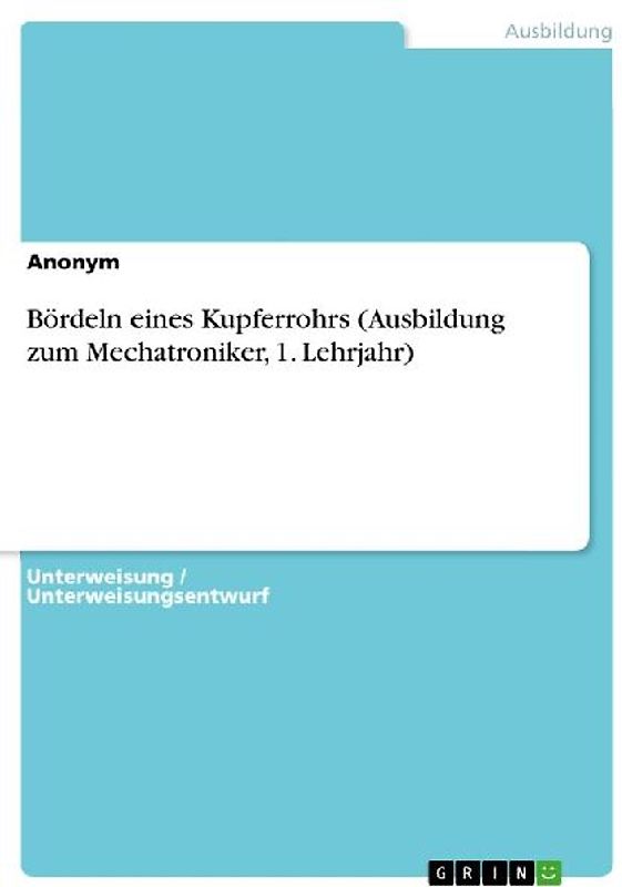 Bördeln eines Kupferrohrs (Ausbildung zum Mechatroniker, 1. Lehrjahr)