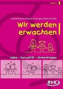 Wir werden erwachsen (Bd. 2). Liebe – Sexualität – Kinderkriegen