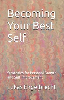 Becoming Your Best Self: Strategies for Personal Growth and Self-Improvement