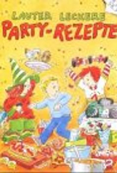 Lauter leckere Party-Rezepte