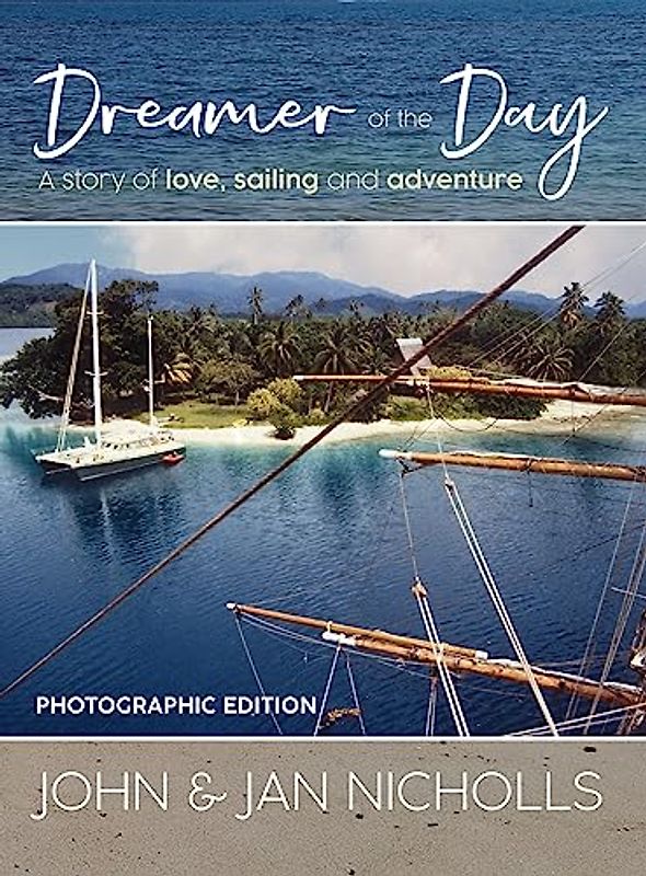 Dreamer of the Day Photographic Edition: A story of Love, Sailing and Adventure